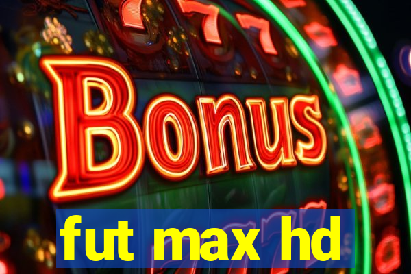 fut max hd